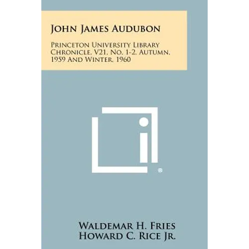 John James Audubon: Princeton University Library Chronicle, V21, No. 1-2, Autumn, 1959 and Winter, 1960 - Paperback