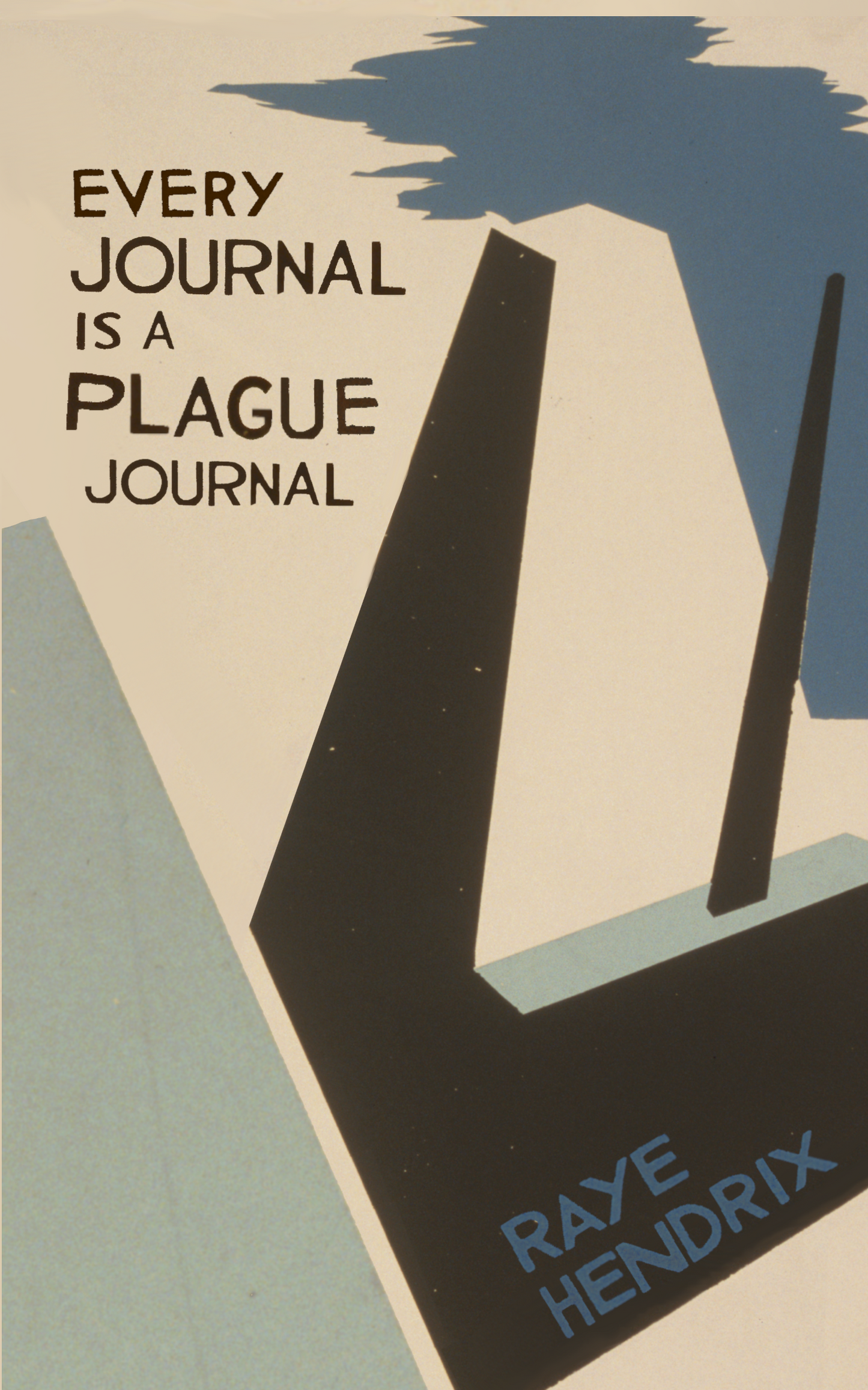 Every Journal is a Plague Journal, by Raye Hendrix