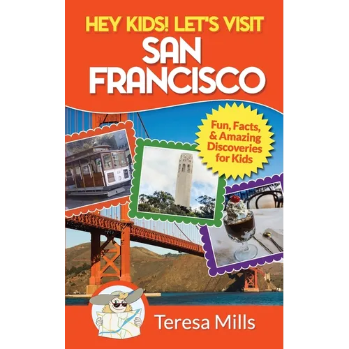 Hey Kids! Let's Visit San Francisco: Fun Facts and Amazing Discoveries for Kids - Paperback