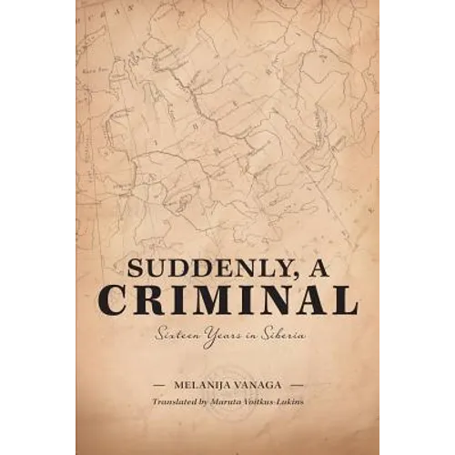 Suddenly, a Criminal: Sixteen Years in Siberia - Paperback
