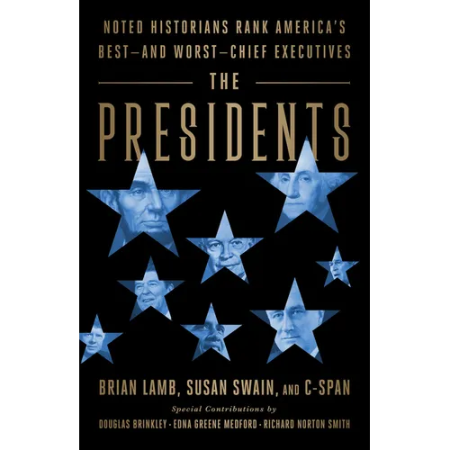 The Presidents: Noted Historians Rank America's Best--And Worst--Chief Executives - Paperback