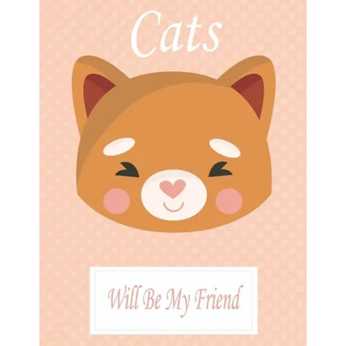 Cats Will Be My Friend: Animal Coloring book Great Gift for Kids Boys & Girls, Ages 4-8 - Paperback