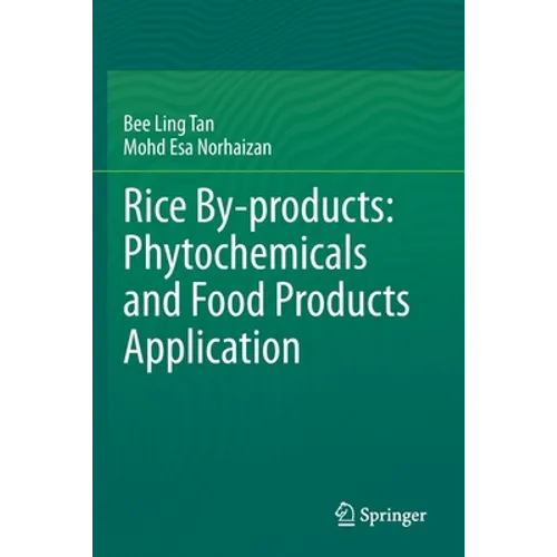 Rice By-Products: Phytochemicals and Food Products Application - Paperback