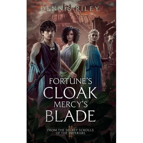 Fortune's Cloak, Mercy's Blade: From the Secret Scrolls of the Imperaré - Paperback