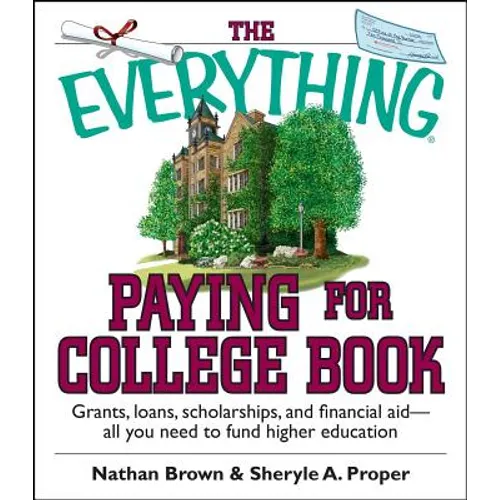The Everything Paying for College Book: Grants, Loans, Scholarships, and Financial Aid -- All You Need to Fund Higher Education - Paperback