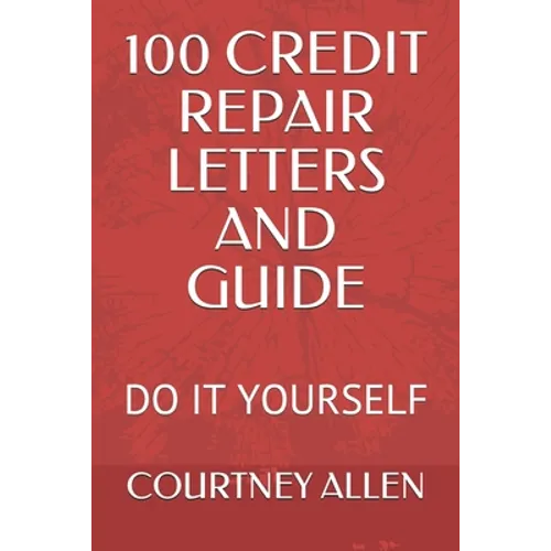 100 Credit Repair Letters and Guide: Do It Yourself - Paperback