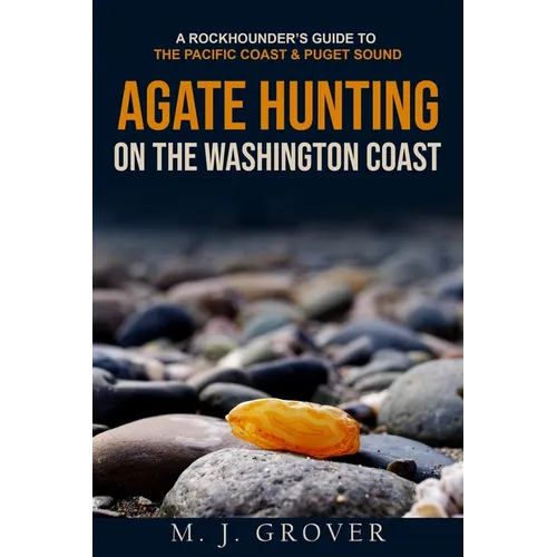 Agate Hunting on the Washington Coast - Paperback