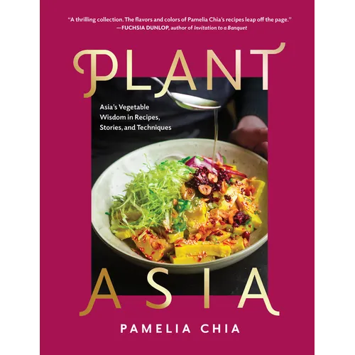 Plantasia: Asia's Vegetable Wisdom in Recipes, Stories and Techniques - Hardcover