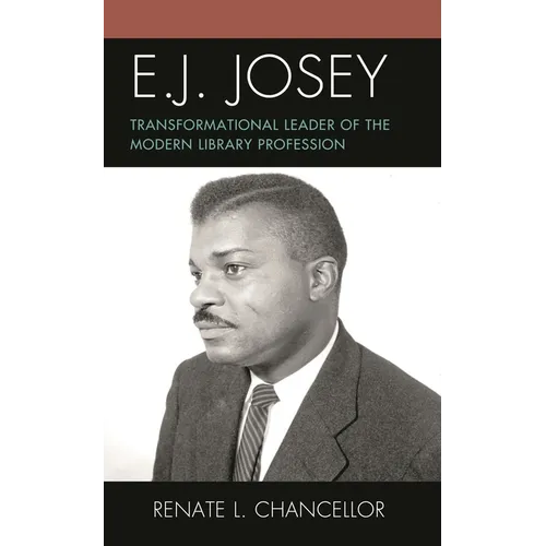E. J. Josey: Transformational Leader of the Modern Library Profession - Paperback