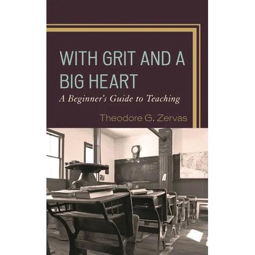 With Grit and a Big Heart: A Beginners Guide to Teaching - Paperback