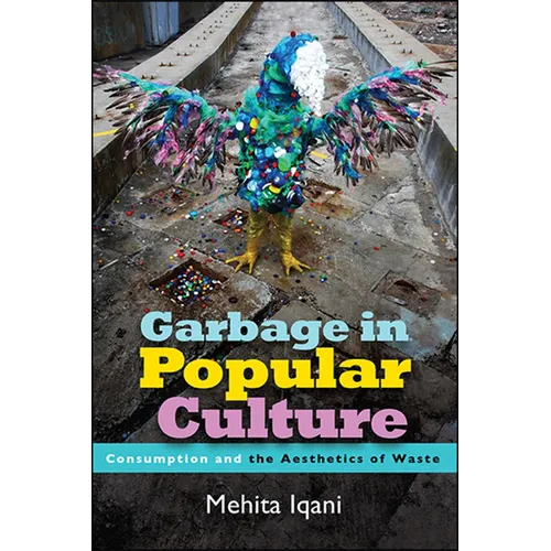 Garbage in Popular Culture: Consumption and the Aesthetics of Waste - Paperback