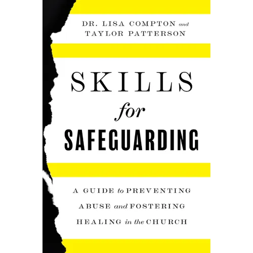 Skills for Safeguarding: A Guide to Preventing Abuse and Fostering Healing in the Church - Hardcover