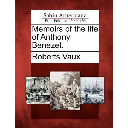 Memoirs of the Life of Anthony Benezet. - Paperback