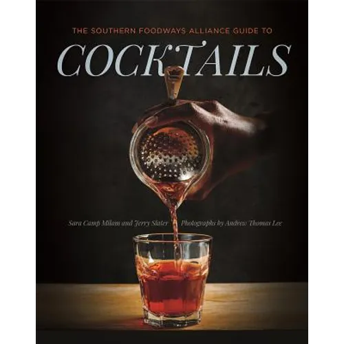 The Southern Foodways Alliance Guide to Cocktails - Hardcover