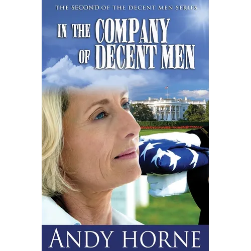 In the Company of Decent Men: The Second Novel in the Decent Men Series - Paperback