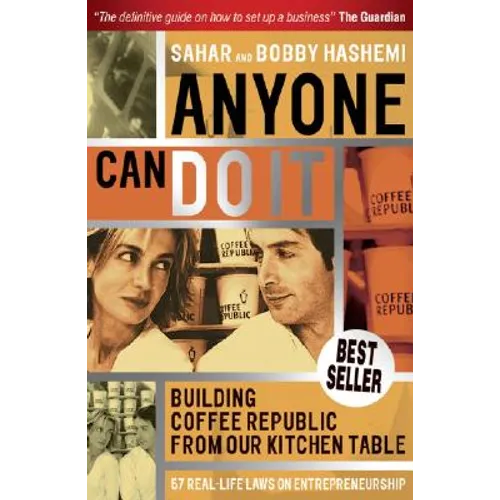Anyone Can Do It: Building Coffee Republic from Our Kitchen Table - 57 Real Life Laws on Entrepreneurship - Paperback