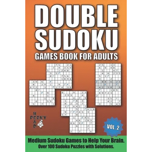 Double Sudoku Games Book for Adults Vol.2: Medium Sudoku Games to Help Your Brain. Over 100 Sudoku Puzzles with Solutions. - Paperback