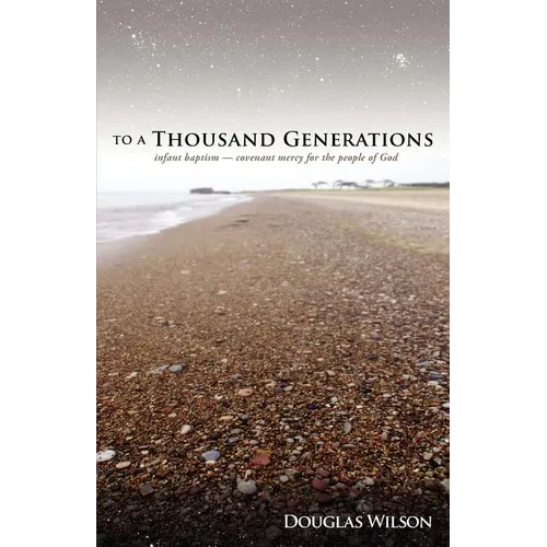To a Thousand Generations: Infant Baptism: Covenant Mercy for the People of God - Paperback