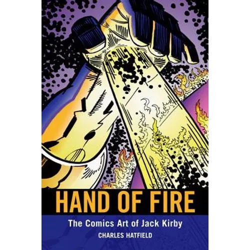 Hand of Fire: The Comics Art of Jack Kirby - Paperback