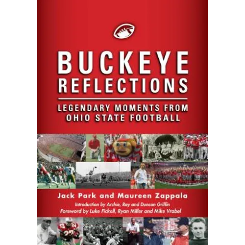 Buckeye Reflections: Legendary Moments from Ohio State Football - Hardcover