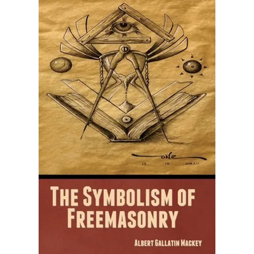 The Symbolism of Freemasonry - Hardcover