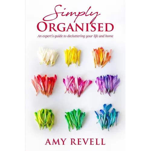 Simply Organised: An Expert's Guide to Decluttering Your Life and Home - Paperback