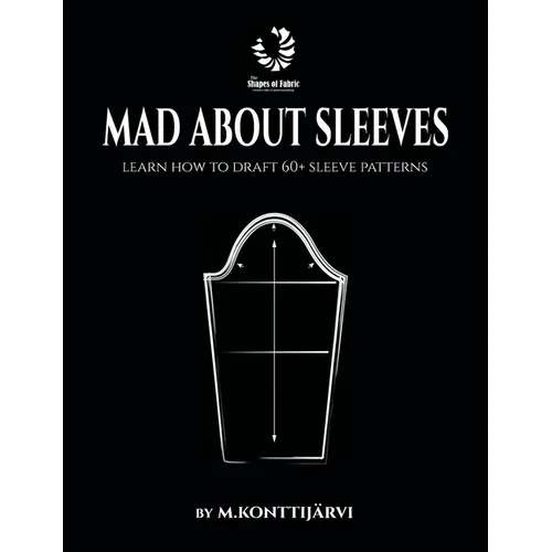 Mad about Sleeves: Learn how to draft 60+ sleeve patterns - Hardcover