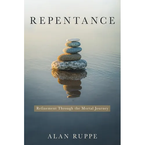Repentance: Refinement Through the Mortal Journey - Paperback