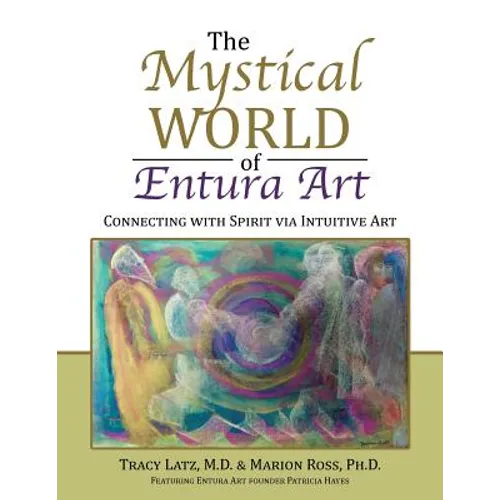 The Mystical World of Entura Art: Connecting with Spirit via Intuitive Art - Paperback