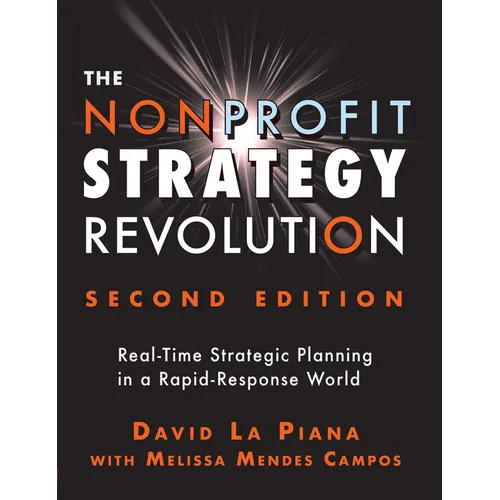 The Nonprofit Strategy Revolution: Real-Time Strategic Planning in a Rapid-Response World - Hardcover
