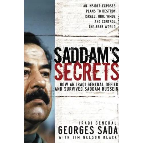The Saddam's Secrets: How an Iraqi General Defied and Survived Saddam Hussein - Paperback