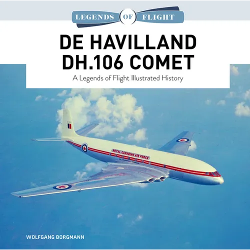 de Havilland Dh.106 Comet: A Legends of Flight Illustrated History - Hardcover
