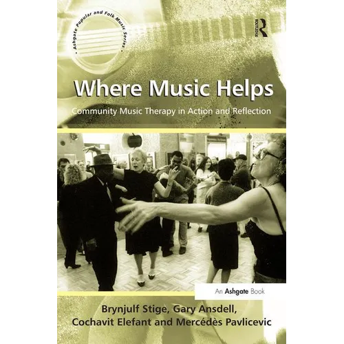 Where Music Helps: Community Music Therapy in Action and Reflection - Paperback