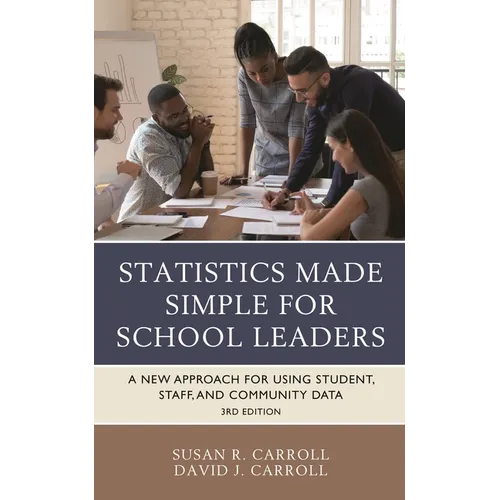 Statistics Made Simple for School Leaders: A New Approach for Using Student, Staff, and Community Data - Hardcover