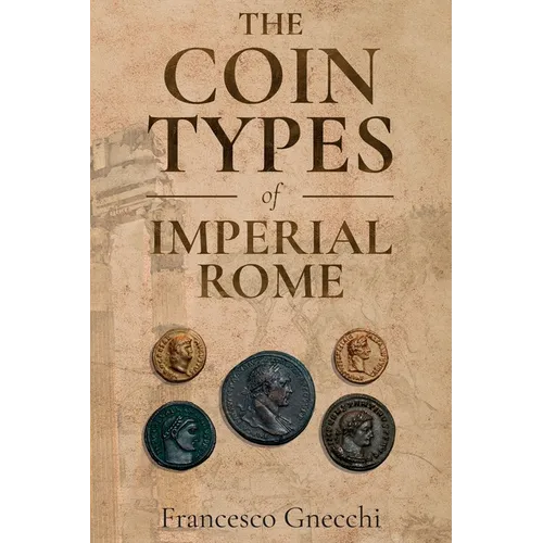 The Coin Types of Imperial Rome: With 28 Plates and 2 Synoptical Tables - Paperback