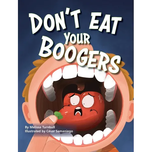 Don't Eat Your Boogers - Hardcover