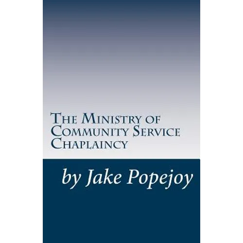 The Successful Ministry of Community Service Chaplaincy: Successfully pastoring a community in our present age. - Paperback