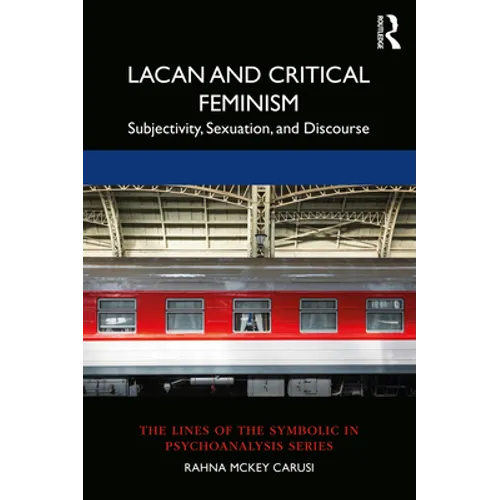 Lacan and Critical Feminism: Subjectivity, Sexuation, and Discourse - Paperback
