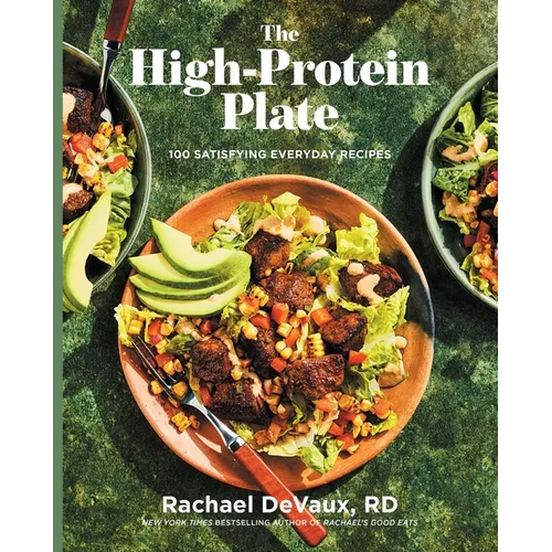 The High-Protein Plate: 100 Satisfying Everyday Recipes - Hardcover