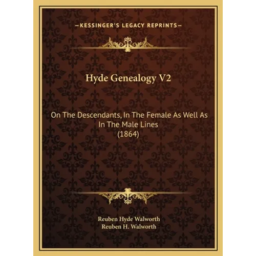 Hyde Genealogy V2: On The Descendants, In The Female As Well As In The Male Lines (1864) - Hardcover