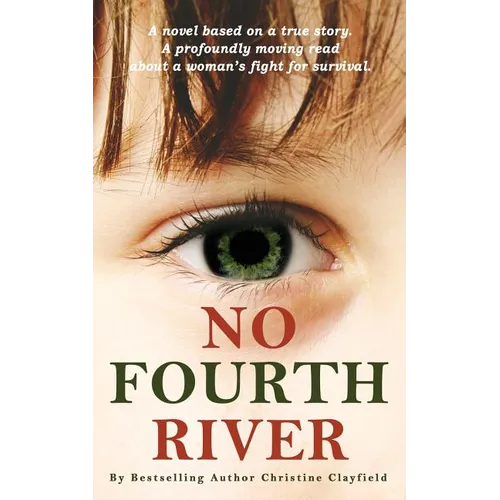 No Fourth River. A Novel Based on a True Story. A profoundly moving read about a woman's fight for survival. - Paperback