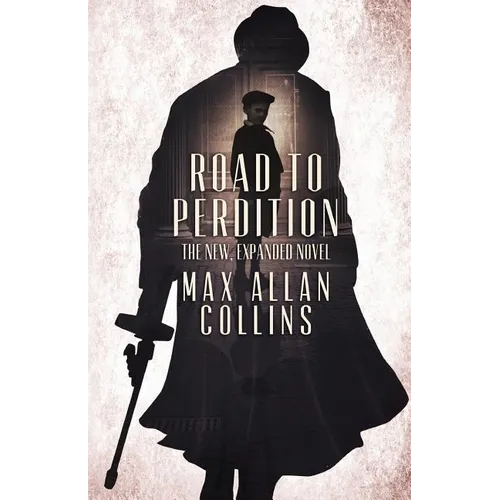 Road to Perdition: The New, Expanded Novel - Paperback