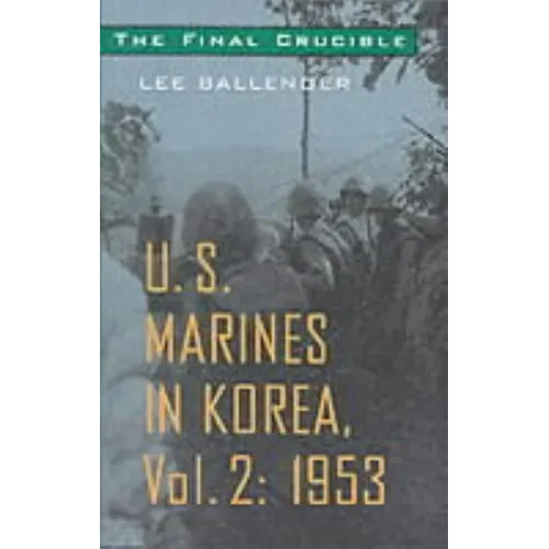 The Final Crucible: U.S. Marines in Korea, Vol. 2: 1953 - Paperback