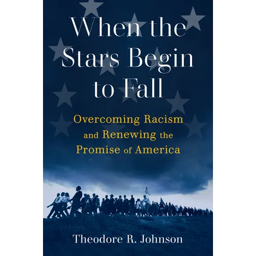 When the Stars Begin to Fall: Overcoming Racism and Renewing the Promise of America - Paperback