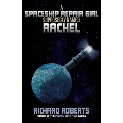 A Spaceship Repair Girl Supposedly Named Rachel - Paperback