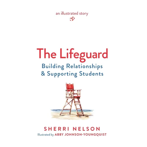 The Lifeguard: Building Relationships & Supporting Students - Hardcover