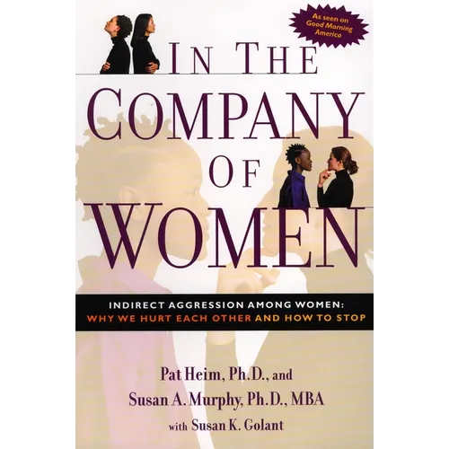 In the Company of Women: Indirect Aggression Among Women: Why We Hurt Each Other and How to Stop - Paperback