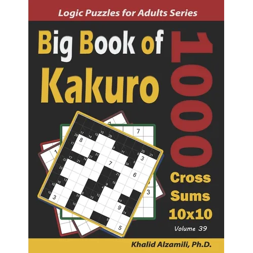 Big Book of Kakuro: 1000 Cross Sums Puzzles (10x10) - Paperback