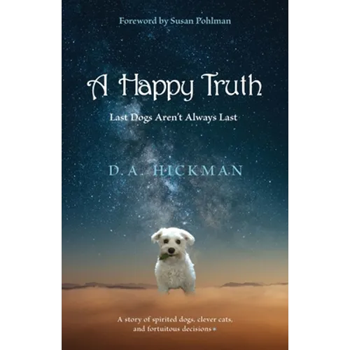 A Happy Truth: Last Dogs Aren't Always Last - Paperback
