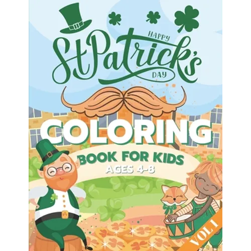 St. Patrick's Day Coloring Book for Kids Ages 4-8: Fun Coloring Pages - St Patrick's Day Gift Ideas for Girls and Boys Irish Shamrock Crafts for Kids - Paperback